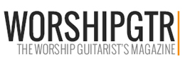 WorshipGtr.com - The Worship Guitarists Magazine on Gear, News, Tutorials & More!